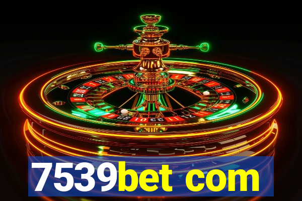 7539bet com